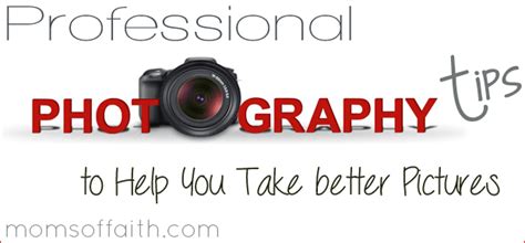 Professional Photography Tips to Help Take better Pictures