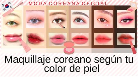 C Mo Hacer Maquillaje Coreano Seg N Tu Color De Piel Tutorial Para