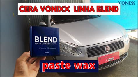 Cera Past Wax Da Linha Blend Da Vonixx O Palio Brilhou Bem Mais Youtube