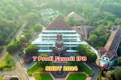 Inilah 7 Prodi Favorit IPB Lengkap Dengan Peminat Dan Daya Tampung 2024