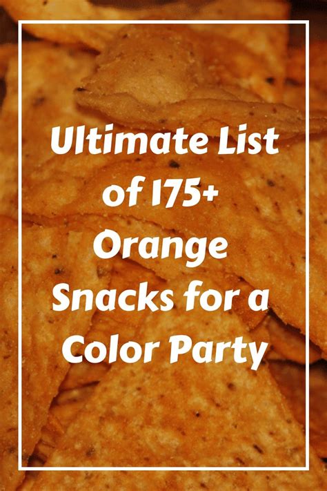 Ultimate List Of 175 Orange Snacks For A Color Party Orange Recipes