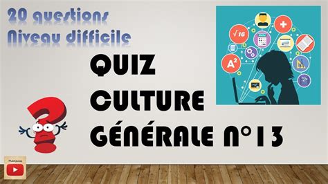 Quiz Culture générale n13 niveau difficile Testez vos connaissances