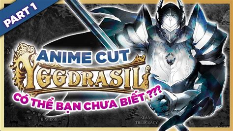 Spoil Yggdrasil Anime Cut Overlord Part1 Yggdrasil Những Điều Bí Ẩn