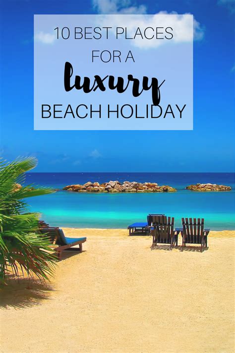 10 destinations for a luxury beach holiday | Travel destinations beach ...