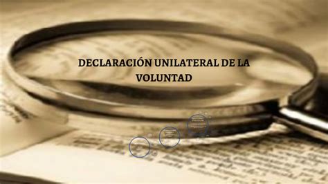 Declaraci N Unilateral De La Voluntad By Rogelio Cancino On Prezi