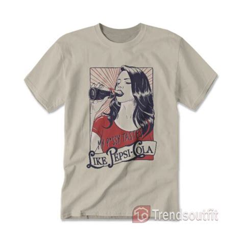 Vintage Lana Del Rey My Pussy Tastes Like Pepsi Cola T Shirt