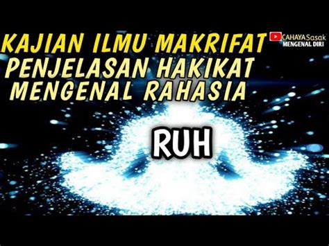 Mengenal Hakikat Rahasia Ruh Kajian Ilmu Makrifat Youtube