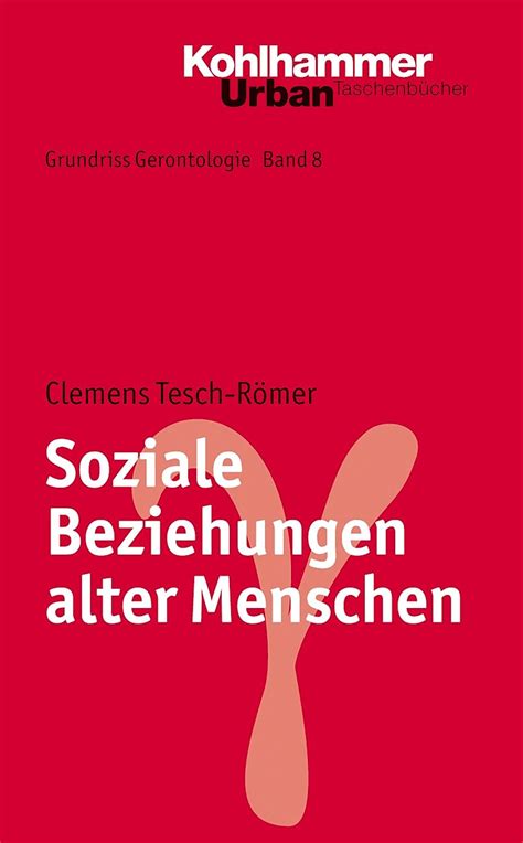 Soziale Beziehungen Alter Menschen Grundriss Gerontologie 758 EBook