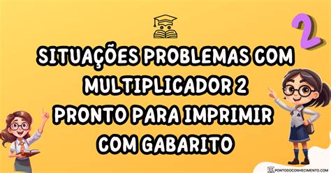 Arquivo De Situações Problemas Com Multiplicador 2 Pronto Para Imprimir