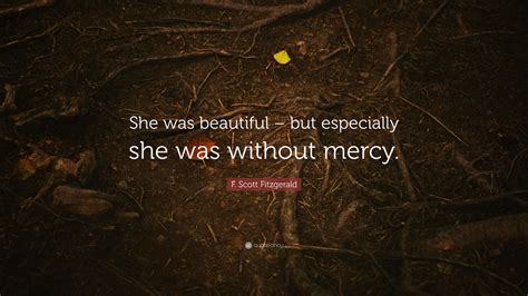 F Scott Fitzgerald Quote She Was Beautiful But Especially She Was