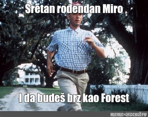 Meme Sretan Ro Endan Miro I Da Bude Brz Kao Forest All Templates