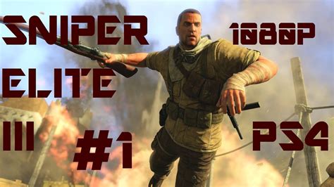 Sniper Elite III AFRIKA PS4 1080p Part 1 Siege Of Tobruk Find A