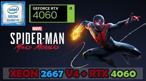 Test Xeon 2667 V4 RTX 4060 Spider Man Miles Morales YouTube