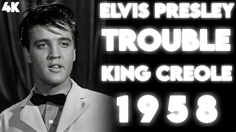 K Elvis Presley Trouble King Creole Youtube