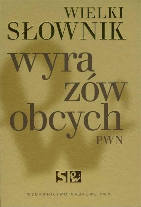 Wielki słownik wyrazów obcych PWN Opracowanie zbiorowe Książka w Empik