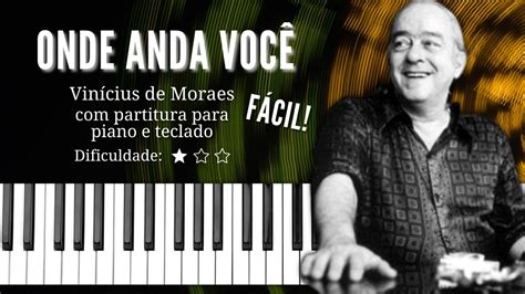 Onde Anda Voc Vin Cius De Moraes F Cil Partitura Para Piano E