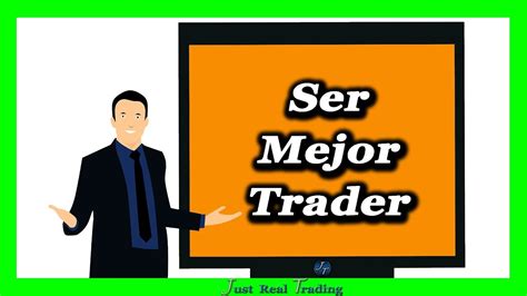 C Mo Ser Mejor Trader Trucos Y Consejos Para Hacer Mejor Trading