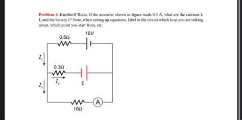 Solved Problem 4 Kirchhoff Rules If The Ammeter Shown In Chegg