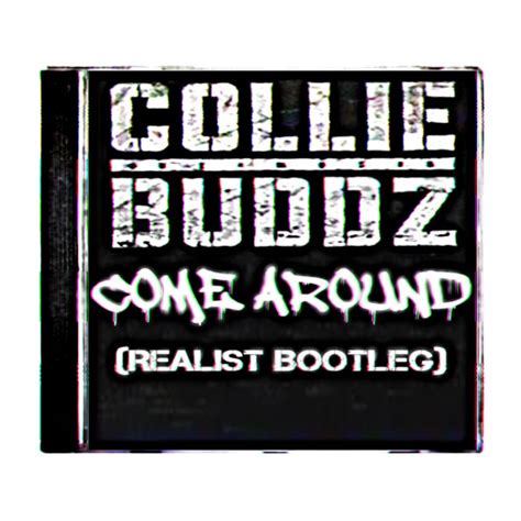 Stream Collie Buddz Come Around [realist Bootleg] Free Download By