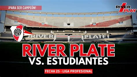 🔴📻 River Vs Estudiantes Fecha 25 Liga Profesional ¡para Ser