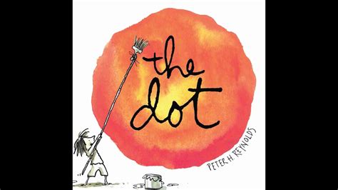 The Dot By Peter H Reynolds Youtube