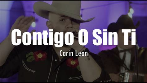 Letra Carin Leon Contigo O Sin Ti En Vivo Youtube