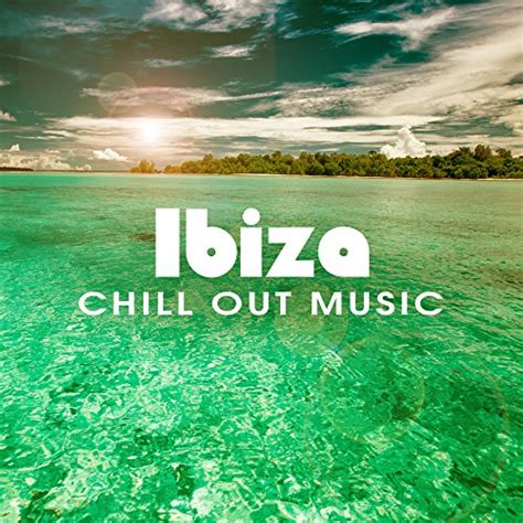 Play Ibiza Chill Out Music Relaxing Chill Out Beats Easy Listening