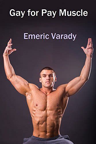 Gay For Pay Muscle A Straight Stud Makes His Gay Porn Debut By Emeric Varady Goodreads