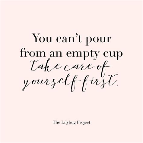 You Cant Pour From An Empty Cup Take Care Of Yourself First