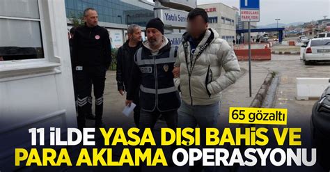 11 ilde yasa dışı bahis ve para aklama operasyonu 65 gözaltı