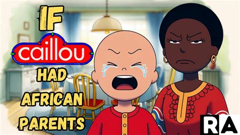 If CAILLOU Had AFRICAN PARENTS Part 1 YouTube