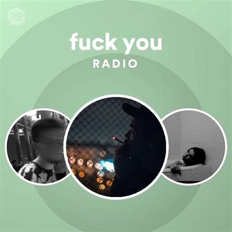 Fuck You Radio Playlist By Spotify Spotify