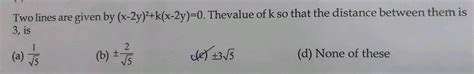 Two Lines Are Given By X 2 Y { 2 } K X 2 Y 0 Thevalue Of K So That The