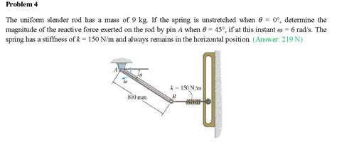 Problem 4 The Uniform Slender Rod Has A Mass Of 9 Kg Chegg