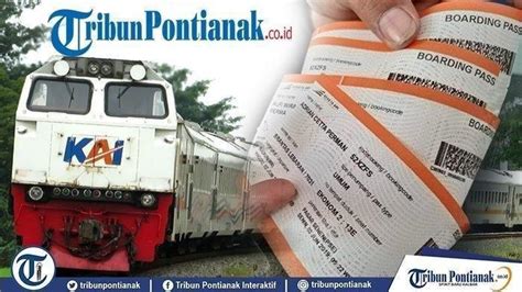 Catat Jadwal Pesan Tiket Kereta Api Terbaru Mudik Lebaran Idul Fitri