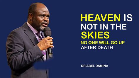 HEAVEN IS NOT IN THE SKIES DR ABEL DAMINA YouTube