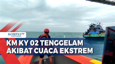 Diterjang Cuaca Ekstrem Kapal Motor Ky 02 Tenggelam Youtube