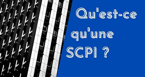 Qu est ce qu une SCPI Voici la définition complète et à jour de la SCPI