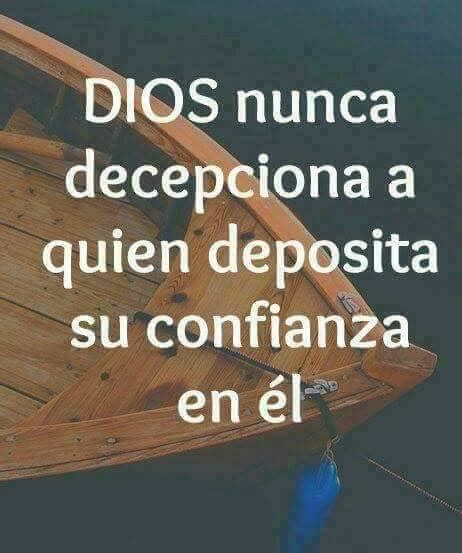 Dios nunca decepciona a quien deposita su confianza en él Imagenes