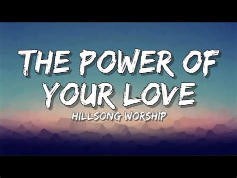 The Power Of Your Love Hillsong Lyrics Video YouTube