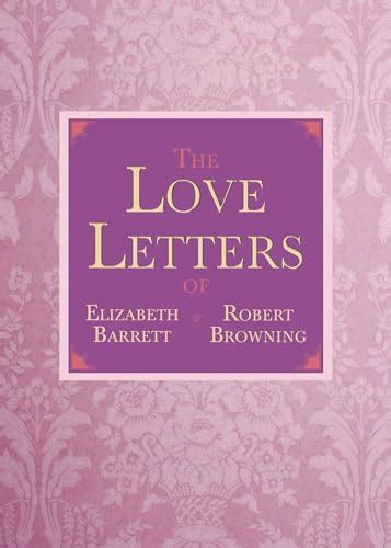 The Love Letters of Elizabeth Barrett and Robert Browning by Browning ...