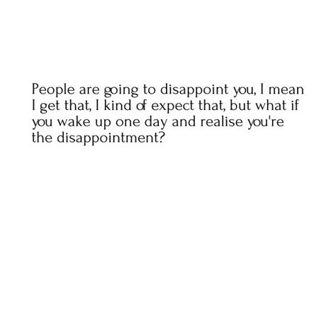 People Are Going To Disappoint You Thoughts Quotes Disappointment