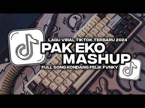 DJ MASUK PAK EKO MASHUP KONDANG VIRAL TIK TOK TERBARU 2024 YouTube