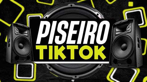 Piseiro Sele O As Mais Tocadas Do Tik Tok As Tops