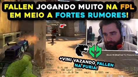 FALLEN JOGA FPL BR EM MEIO A RUMORES DE ENTRADA NA FURIA YouTube