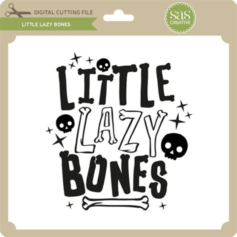 Little Lazy Bones - Lori Whitlock's SVG Shop