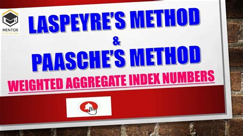 Lec 7 Basic Formulas Of Weighted Aggregate Index Numbers Laspeyre’s Method And Paasche’s Method