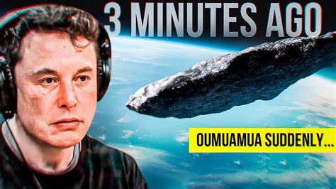 Elon Musk Oumuamua Has Suddenly Returned And It S Speeding Towards