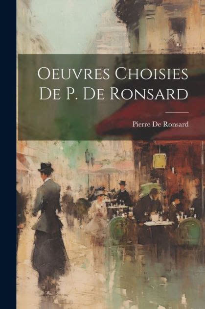 Oeuvres Choisies De P De Ronsard By Pierre De Ronsard Paperback