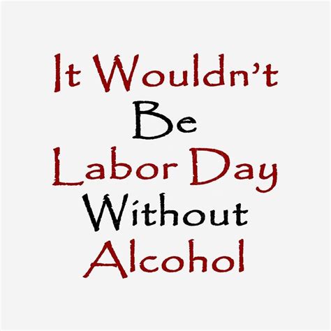 Happy Labor Day Print On Demand Free Download Alcohol Attention